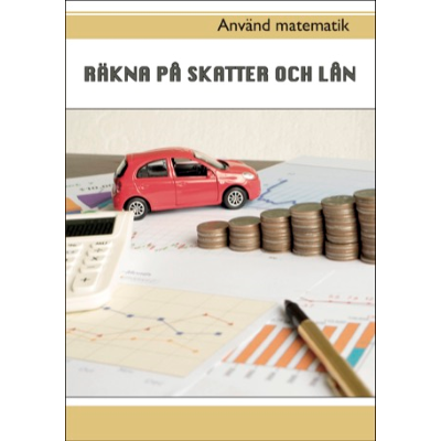 Omslagsbild Använd matematik - Räkna på skatter och lån