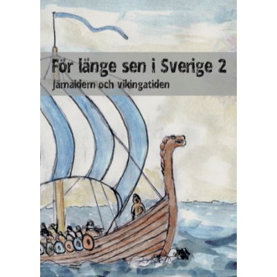 För länge sen i Sverige 2 - Järnåldern och vikingatiden.