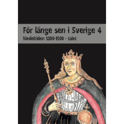 För länge sen i Sverige 4 - Medeltiden 1300-1500-tal.