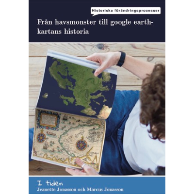 Omslagsbild I tiden - Från havsmonster till Google Earth, kartans historia